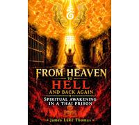 From Heaven to Hell and back again: A Spiritual Awakening in a Thai prison