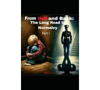 From Hell And Back:: The Long Road To Normalcy Part I