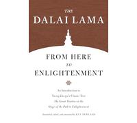 From Here to Enlightenment: An Introduction to Tsong-kha-pa's Classic Text The Great Treatise on the Stages of the Path to Enlightenment (Core Teachings of Dalai Lama)