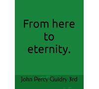 From here to eternity.