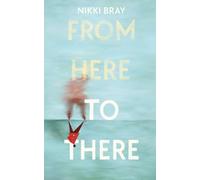 From Here to There: Journeying from adversity, loss and grief to resilience, hope and growth.