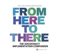 From Here to There: The Sociocracy Implementation Companion