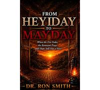 From Heyday to Mayday: When the Fire Fades, the Remnant Prays, and Hope Still Has a Voice