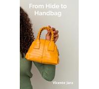 From Hide to Handbag: A Step-by-Step Approach to Crafting Exquisite Leather Accessories