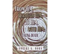 From Him, Through Him, to Him, with Him: Facing Death