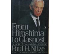 From Hiroshima to Glasnost: At the Center of Decision: A Memoir