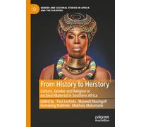 From History to Herstory: Culture, Gender and Religion in Archival Material in Southern Africa (Gender and Cultural Studies in Africa and the Diaspora)