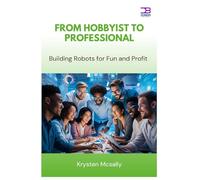 From Hobbyist to Professional: Building Robots for Fun and Profit