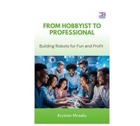 From Hobbyist to Professional: Building Robots for Fun and Profit