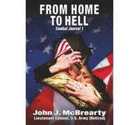 FROM HOME TO HELL: Combat Journal 1 (Abridged Edition) (Memoirs From Operation Iraqi Freedom)