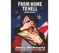 FROM HOME TO HELL: Combat Journal 1 (Abridged Edition) (Memoirs From Operation Iraqi Freedom)