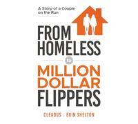 From Homeless to Million Dollar Flippers: A Story of a Couple on the Run