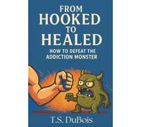 From Hooked to Healed: How to defeat the addiction monster