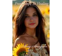 From Hope to Healing (Heartbreak to Forever)