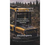 From Horse Logging to Modern Harvesters: A live in Forestry Between chainsaws, Maschines and Responsibility