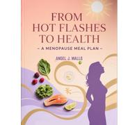 FROM HOT FLASHES TO HEALTH: A MENOPAUSE MEAL PLAN