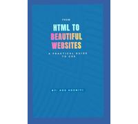 From HTML to Beautiful Websites: A Practical Guide to CSS (A to Z of Website Development)