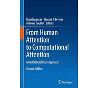 From Human Attention to Computational Attention: A Multidisciplinary Approach