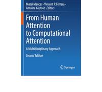 From Human Attention to Computational Attention: A Multidisciplinary Approach