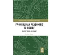 From Human Reasoning to Belief (Routledge Studies in Contemporary Philosophy)