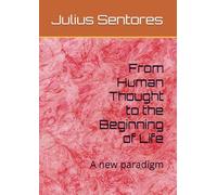 From Human Thought to the Beginning of Life: A new paradigm (Inizio vita)