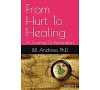From Hurt To Healing: A Journey Of Restoration