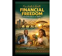 From Hustle to Wealth: Financial Freedom for Africans in the West