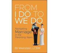 From I Do to We Do: Navigating Marriage in the Parenting Years