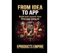 From Idea to App: Build, Launch, and Monetize Your First App Using AI Without Learning to Code (The Digital Income Blueprint Series)