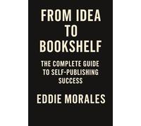 FROM IDEA TO BOOKSHELF