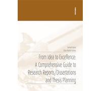 From Idea to Excellence: A Comprehensive Guide to Research Reports/Dissertations and Thesis Planning (Apuntes)