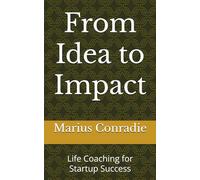 From Idea to Impact: Life Coaching for Startup Success