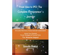 From Idea to IPO: The Complete Entrepreneur`s Journey