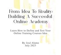 From Idea to Reality: Building A Successful Online Academy