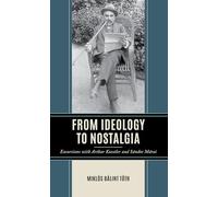 From Ideology to Nostalgia: Excursions with Arthur Koestler and Sándor Márai (Politics, Literature, & Film)