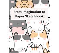 From Imagination to Paper Sketchbook: The Journey of Art in Motion