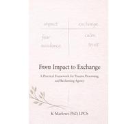 From Impact to Exchange: A Practical Framework for Trauma Processing and Reclaiming Agency