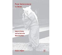 From Impressionism to Anime: Japan as Fantasy and Fan Cult in the Mind of the West