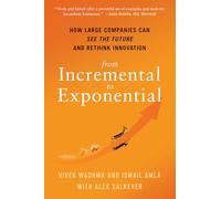 From Incremental to Exponential: How Large Companies Can See the Future and Rethink Innovation
