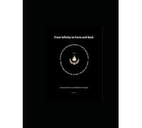 From Infinity To Form and Back: An Introduction To Kabbalistic Thought