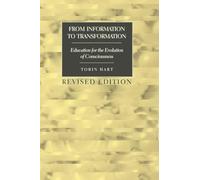 From Information to Transformation: Education for the Evolution of Consciousness (162) (Counterpoints: Studies in Criticality)