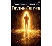 From Inner Chaos to Divine Order (Inner Life & Message of the Cross)