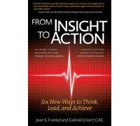 From Insight to Action: Six New Ways to Think, Lead and Achieve