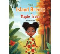 From Island Breeze to Maple Trees: A Story of Change (A Story of Home, Change, and Belonging)
