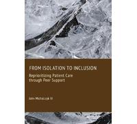 From Isolation to Inclusion: Reprioritizing Patient Care Through Peer Support