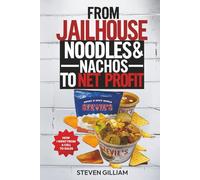 From JailHouse Noodles To Nachos To Net Profit: How I Went From Cell To Sales