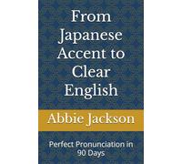 From Japanese Accent to Clear English: Perfect Pronunciation in 90 Days