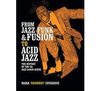 From Jazz Funk & Fusion to Acid Jazz: The History of the Uk Jazz Dance Scene