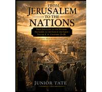 From Jerusalem to the Nations : The Gospel to the Ends of the Earth Volume 4 Chapters 23-28