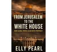 From Jerusalem to the White House: How Global Moves Align with Prophecy